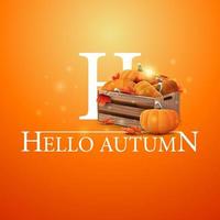 olá outono, cartão postal laranja com caixas de madeira de abóboras maduras vetor