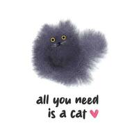 fofa aguarela poster com uma gato e todos você precisar é uma gato inscrição. aguarela gato cartão postal. vetor