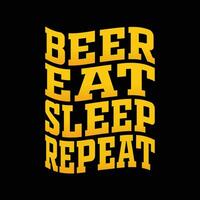 engraçado Cerveja citações - Cerveja comer dormir repetir t camisa Projeto. vetor