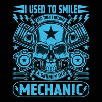 Eu usava para sorrir e então Eu tornar-se uma mal humorado velho mecânico camiseta vetor
