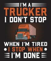 Eu sou uma caminhoneiro Eu Faz não Pare quando Eu sou cansado Eu Pare quando Eu sou feito vetor