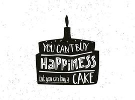 uma bolo com uma texto citar você não pode Comprar felicidade, mas você pode Comprar uma bolo. uma engraçado letras para cozinha ou cafeteria. vetor