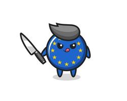 Mascote bonito do emblema da bandeira da europa como um psicopata segurando uma faca vetor