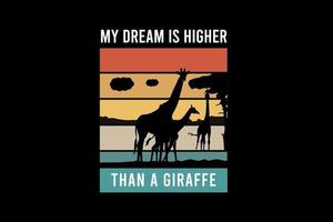 meu sonho é mais alto do que uma girafa, silhueta retro design vintage vetor