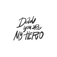 Papai você estão meu herói. mão desenhado frase, vetor caligrafia. Preto tinta em branco isolado fundo