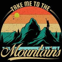 levar mim para a montanhas- t camisa Projeto vetor