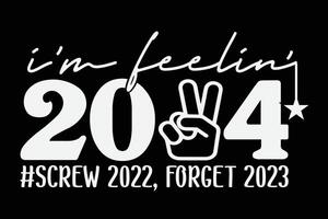 eu sou sentindo-me 2024 feliz Novo ano camiseta Projeto vetor