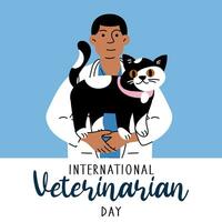 internacional Veterinários dia, vetor arte ilustração. a médico é uma homem dentro uma médico vestido segurando uma gato. animal Cuidado. a inscrição, uma bandeira para a feriado. diversidade do funcionários