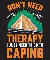 não precisar terapia, Eu somente precisar para ir para acampamento, caminhada, acampamento, montanha,, terapia camiseta Projeto vetor