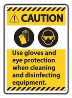 cuidado, use luvas e sinal de proteção para os olhos no fundo branco vetor