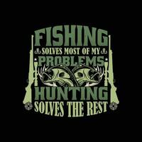 pescaria e Caçando citações t camisa Projeto. pescaria resolve a maioria do meu problemas Caçando resolve a descansar t camisa. vetor