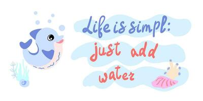 vida é simples, somente adicionar água. golfinho com cartuchos, bolhas e algas dentro a oceano. para cartazes, impressões em roupas vetor