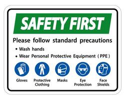 segurança primeiro siga as precauções padrão, lave as mãos, use equipamento de proteção pessoal ppe, luvas, roupas de proteção, máscaras, proteção para os olhos, proteção facial vetor