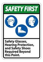primeiro sinal de segurança, óculos de segurança, proteção auditiva e sapatos de segurança necessários além deste ponto no fundo branco vetor