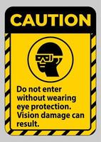 sinal de cuidado não entre sem usar proteção para os olhos, podem ocorrer danos à visão vetor