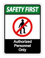 segurança em primeiro lugar apenas pessoal autorizado com símbolo de sinal em fundo branco vetor