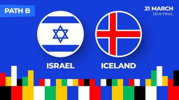 Israel vs Islândia futebol 2024 corresponder. futebol 2024 Pague campeonato Combine versus equipes introdução esporte fundo, campeonato concorrência final poster, plano estilo vetor ilustração