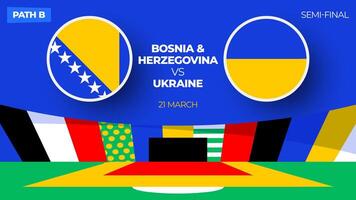 Bósnia herzegovina vs Ucrânia futebol 2024 corresponder. futebol 2024 Pague campeonato Combine versus equipes introdução esporte fundo, campeonato concorrência final poster, plano estilo vetor ilustração