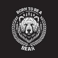 nascermos para estar uma Urso t camisa Projeto vetor
