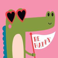 engraçado desenho animado crocodilo com em forma de coração óculos e placa dentro mão com motivacional frase estar feliz em Rosa fundo vetor