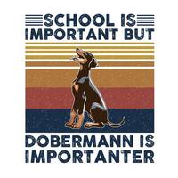 escola é importante mas dobermann é importante tipografia camiseta Projeto vetor