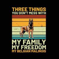 três coisas você não bagunça com meu família meu liberdade meu Belga Malinois retro camiseta Projeto vetor