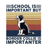 escola é importante mas fronteira collie é importante tipografia camiseta Projeto vetor