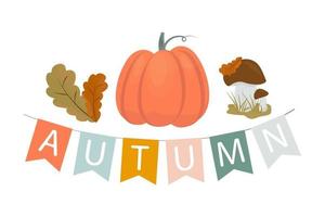 ilustração de outono, uma guirlanda de bandeiras com o outono de inscrição, abóbora, folhas de carvalho e cogumelos. vetor