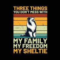 três coisas você não bagunça com meu família meu liberdade meu Sheltie cachorro retro camiseta Projeto vetor