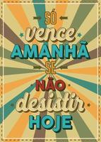 poster do estilo vintage em português do Brasil. tradução - só ganhe amanhã se você não desistir hoje