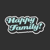 Citação de SVG de família feliz para imagem vetorial de camiseta vetor