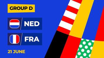 Países Baixos vs França futebol 2024 Combine contra. 2024 grupo etapa campeonato Combine versus equipes introdução esporte fundo, campeonato concorrência vetor