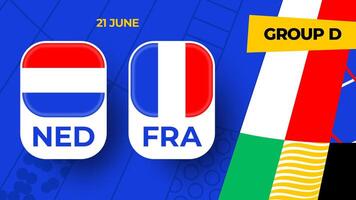 Países Baixos vs França futebol 2024 Combine contra. 2024 grupo etapa campeonato Combine versus equipes introdução esporte fundo, campeonato concorrência vetor