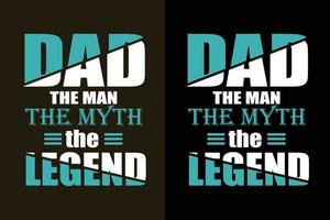 pai, o homem, o mito, a lenda, dia do pai ou o slogan da camiseta do pai cita vetor