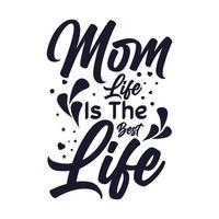 a vida da mãe é o melhor slogan das citações da tipografia da mãe da vida vetor
