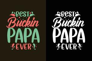 melhor tipografia do dia dos pais design de camiseta do papa buckin de todos os tempos vetor