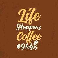 a vida acontece café ajuda tipografia café citações de design de camisetas coloridas vetor