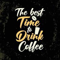 a melhor hora para beber café tipografia café camisetas coloridas design citações vetor