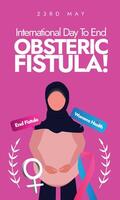 internacional dia para fim obstétrico fístula. 23º pode internacional dia para fim obstétrico fístula vertical bandeira, social meios de comunicação postar com uma grávida mulher vestindo hijab, mulheres símbolo em Rosa fundo. vetor