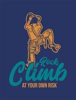camiseta design escalada por sua própria conta e risco com alpinista homem escalada parede rocha ilustração vintage vetor