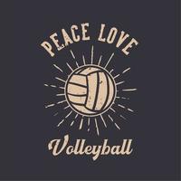 t-shirt design slogan tipografia paz amor voleibol com voleibol ilustração vintage