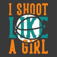 t-shirt design slogan tipografia fuligem como uma menina com ilustração vintage de basquete vetor