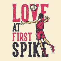 t-shirt design slogan tipografia amor ao primeiro pico com jogador de voleibol pico uma ilustração vintage de voleibol vetor