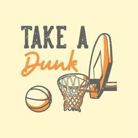 t-shirt design slogan tipografia take a dunk ilustração vintage vetor