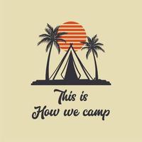 t shirt design é assim que acampamos com acampamento em tendas e cenário do por do sol ilustração plana vetor