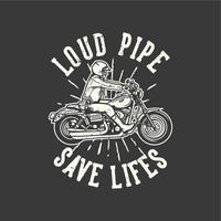 t-shirt design slogan tipografia tubo alto salve vidas com homem andando de motocicleta ilustração vintage vetor