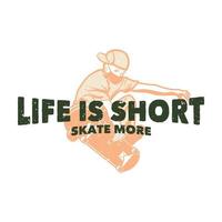 a vida do projeto da camiseta é curta skate mais com o homem jogando skate ilustração vintage vetor