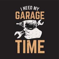 t shirt design preciso do meu tempo de garagem com chave de fenda elétrica, chave inglesa e ilustração vintage de fundo preto