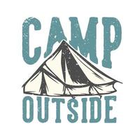 t-shirt design slogan tipografia acampamento ao ar livre com barraca de acampamento ilustração vintage vetor