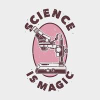 slogan vintage tipografia ciência é mágica para design de camisetas vetor